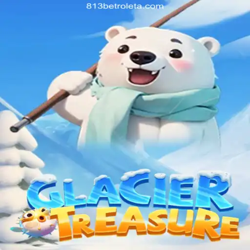 Dive into the Exciting World of GlacierTreasure with 813BET Oficial